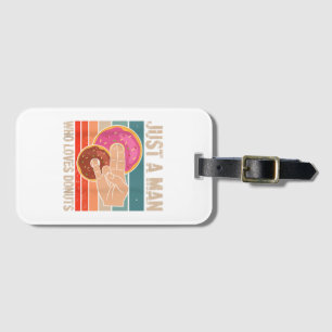 Just A Man Who Loves Doughnuts  2 In The Pinky 1 I Luggage Tag