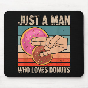 Just A Man Who Loves Doughnuts  2 In The Pinky 1 I Mouse Mat