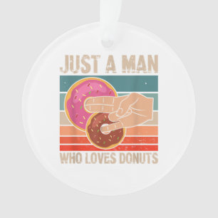 Just A Man Who Loves Doughnuts 2 In The Pinky 1 I Ornament
