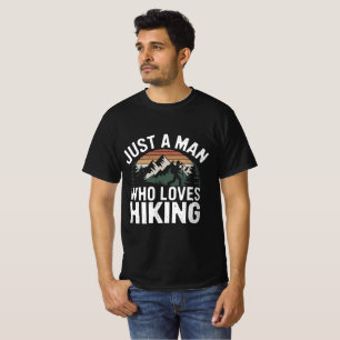 JUST A MAN WHO LOVES HIKING T-Shirt