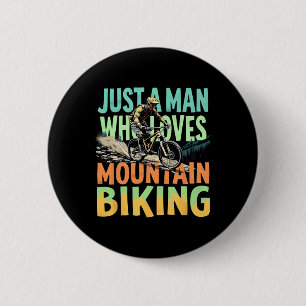 Just A Man Who Loves Mountain Biking Adventure 6 Cm Round Badge