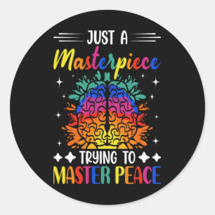 Just A Masterpiece Trying To Master Peace Classic Round Sticker