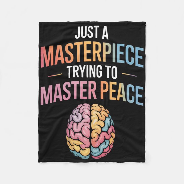 Just A Masterpiece Trying To Master Peace Mental H Fleece Blanket (Front)