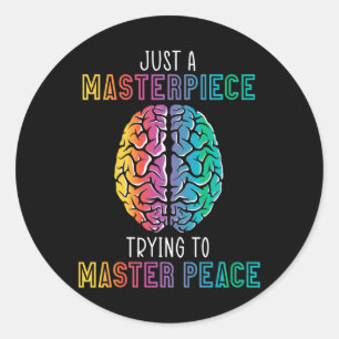 Just A Masterpiece Trying To Master Piece Mental H Classic Round Sticker