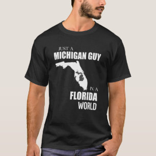 Just A Michigan Guy In A Florida World Funny T-Shirt