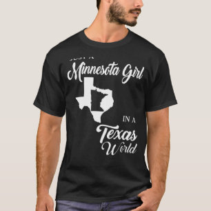 Just A Minnesota Girl In A Texas World T-Shirt