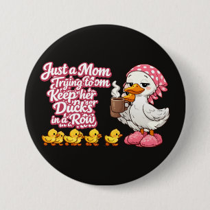 Just a mom trying to keep her ducks in a row 7.5 cm round badge