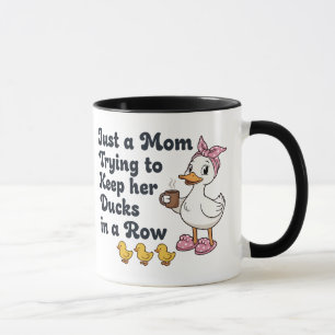 Just A Mom Trying To Keep Her Ducks In A Row Funny Mug