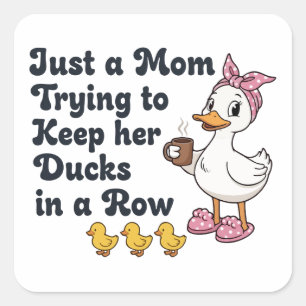 Just A Mom Trying To Keep Her Ducks In A Row Funny Square Sticker