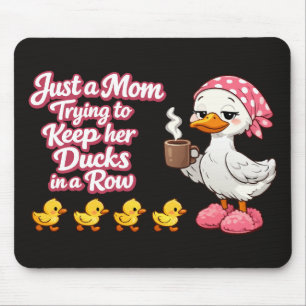 Just a mom trying to keep her ducks in a row mouse mat