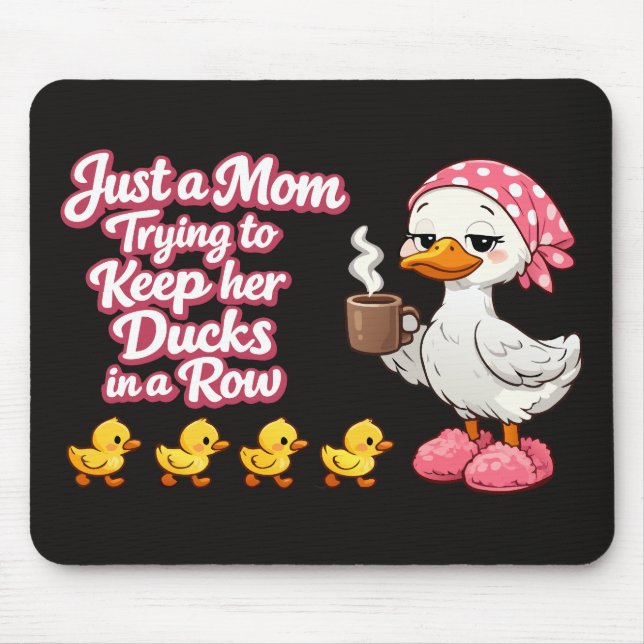 Just a mom trying to keep her ducks in a row mouse mat (Front)