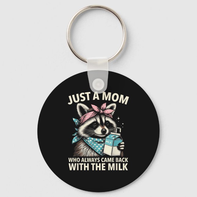Just A Mom Who Always Came Back With The Milk Moth Key Ring (Front)