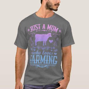 JUST A MOM WHO LOVES FARMING Funny Dairy Cow Farme T-Shirt
