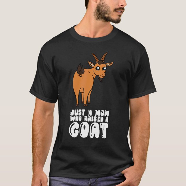 Just A Mom Who Raised A Goat T-Shirt (Front)