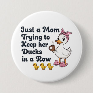Just A Mum Trying To Keep Her Ducks In A Row Funny 7.5 Cm Round Badge