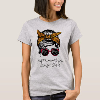 Just A Mum Tryna Live For Jesus T-shirt