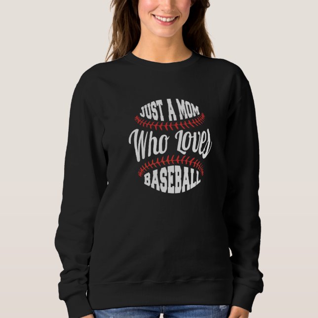 Just A Mum Who Loves Baseball   Sweatshirt (Front)