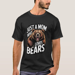 Just A Mum Who Loves Bears Lover Women Bear T-Shirt
