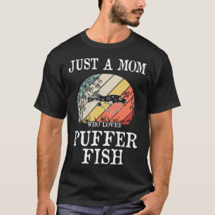 Just A Mum Who Loves Buffer Fish T-Shirt