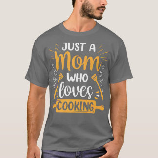 Just A Mum Who Loves Cooking Mummy Mother Cook Mam T-Shirt