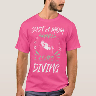 Just A Mum Who Loves Diving T-Shirt