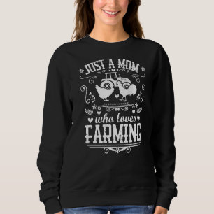 Just A Mum Who Loves Farming Chicken Farmer Mothe Sweatshirt