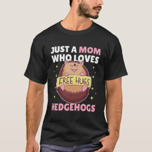 Just a Mum who loves Hedgehogs 2 T-Shirt