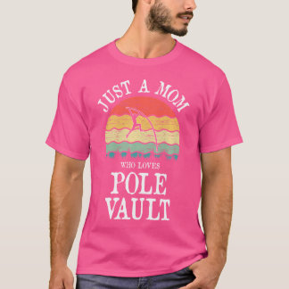 Just A Mum Who Loves Pole Vault T-Shirt