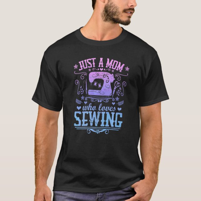 Just A Mum Who Loves Sewing  Arts & Crafts Hobby M T-Shirt (Front)