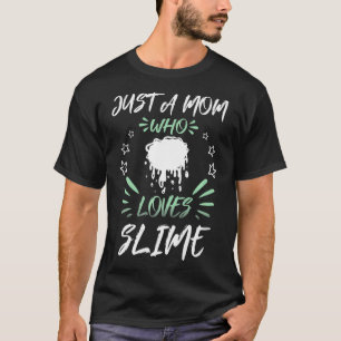 Just A Mum Who Loves Slime Premium T-Shirt