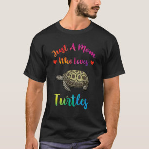 Just A Mum Who Loves Turtles  Sea Turtles Mothers  T-Shirt