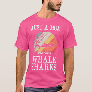 Just A Mum Who Loves Whale Sharks T-Shirt