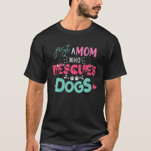 Just A Mum Who Rescues Dogs Puppy Doggie Paw Print T-Shirt