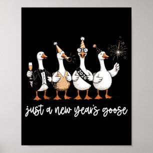 Just A New Year Goose 2026 Happy 2026 New Years  Poster