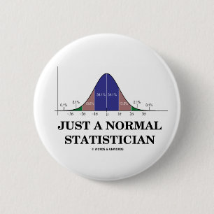 Just A Normal Statistician (Bell Curve Humour) 6 Cm Round Badge