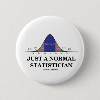 Just A Normal Statistician (Bell Curve Humour) 6 Cm Round Badge