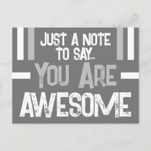 Just a note you are awesome grey white postcard