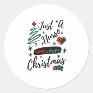 Just a nurse who loves christmas-nurse-christmas-f classic round sticker