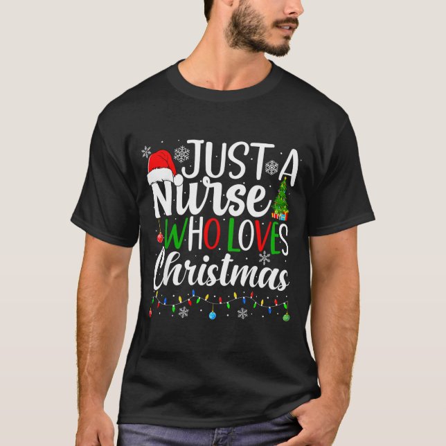 Just A Nurse Who Loves Christmas Rn Nursing Christ T-Shirt (Front)