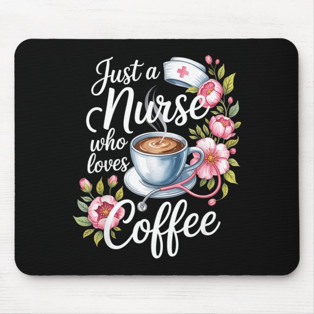Just A Nurse Who Loves Coffee Funny Nursing Design Mouse Mat (Front)