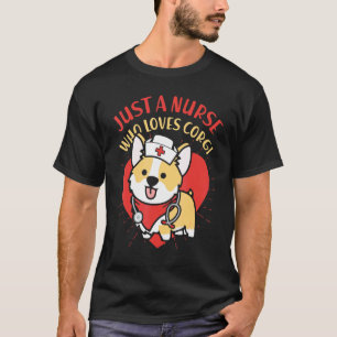 Just A Nurse Who Loves Corgi Dog Mum Dad Corgis T-Shirt