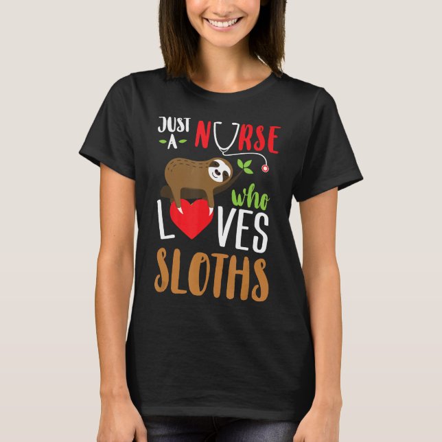 Just A Nurse Who Loves Sloths Rn Student Sloth Day T-Shirt (Front)