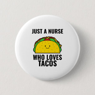 Just a nurse who loves tacos funny tacos Mexican f 6 Cm Round Badge