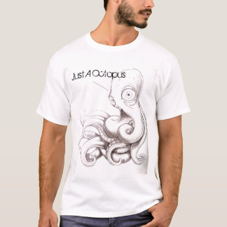Just A Octopus T-Shirt