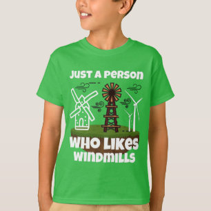 Just a person who likes windmills T-Shirt