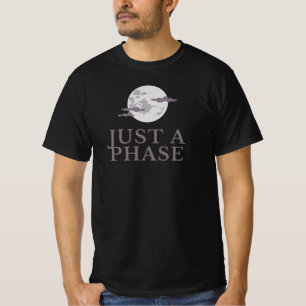 Just a Phase T-Shirt