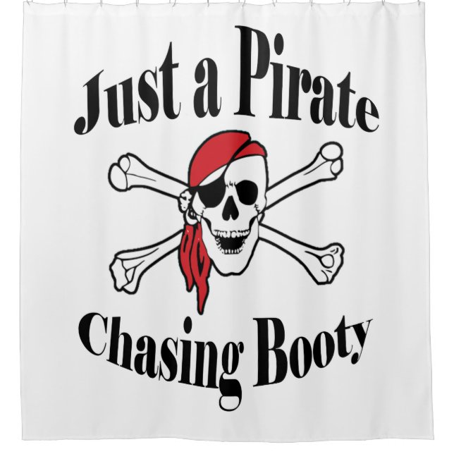 Just a Pirate Chasing Booty Shower Curtain (Front)