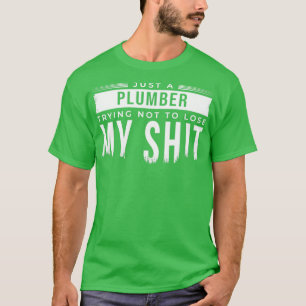 Just A Plumber T-Shirt