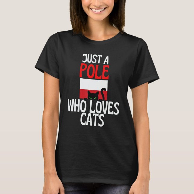 Just A Pole Who Loves Cats For all of Poland T-Shirt (Front)