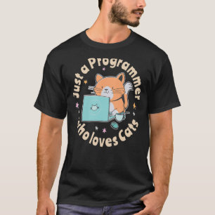 Just a programmer who loves cats and computers Cod T-Shirt
